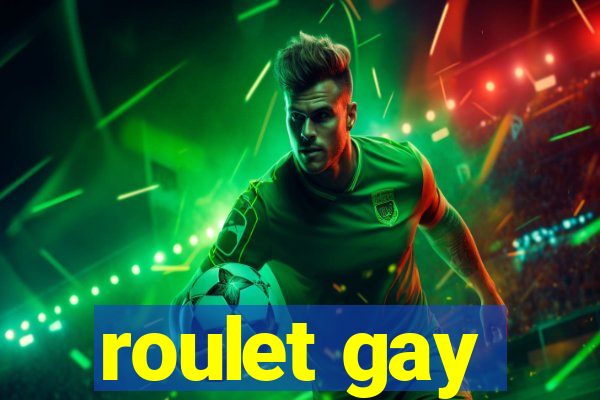 roulet gay